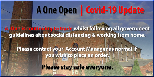 A One Open: Covid-19 Update. A One is continuing to trade whilst following all government guidelines about social distancing and working from home. Please contact your Account Manager as normal if you wish to place an order. Please Stay Safe Everyone.